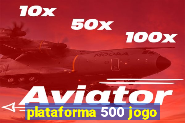plataforma 500 jogo
